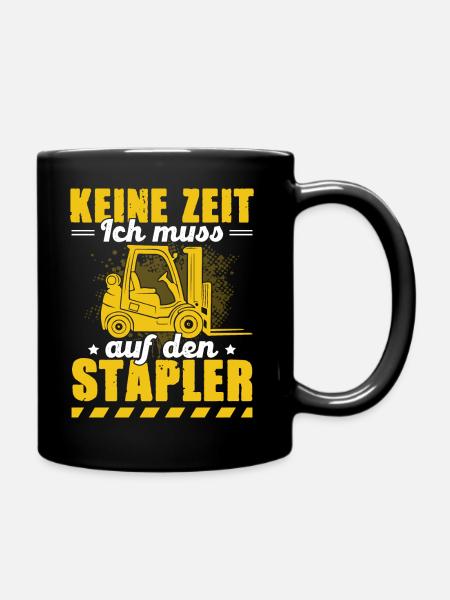 Keine Zeit ich muss auf den Stapler Staplerfahrer - Tasse einfarbig - Schwarz