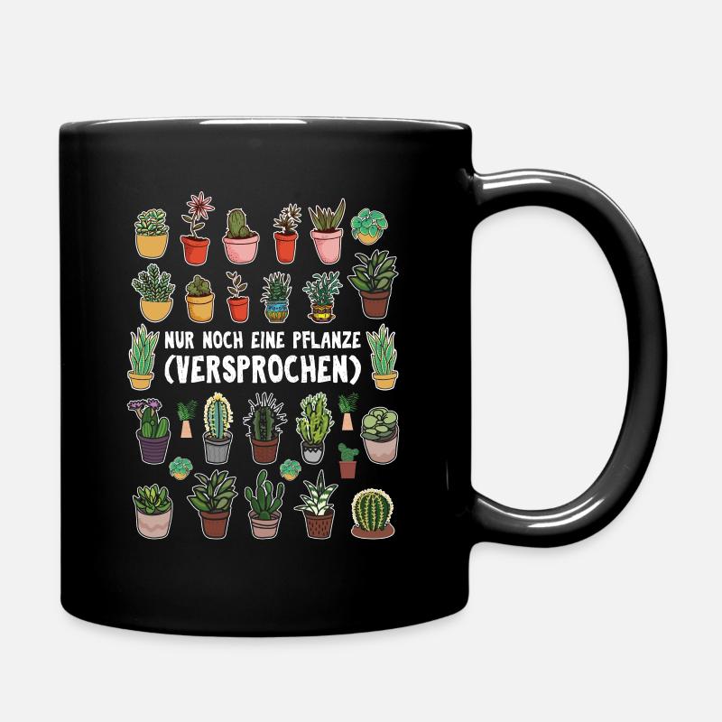 Nur noch eine Pflanze | Lustiges Gärtner Geschenk - Tasse einfarbig - Schwarz