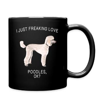 Ich nur Freaking Liebe Pudel Ok? Hund - Tasse einfarbig - Schwarz - Rechts