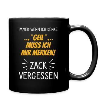 Geil muss ich mir merken - Zack vergessen - Tasse einfarbig - Schwarz - Rechts