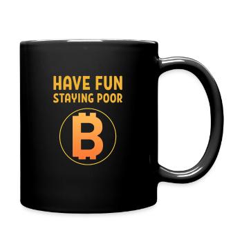 Have Fun Staying Poor Bitcoin Logo Krypto Coin BTC - Tasse einfarbig - Schwarz - Rechts