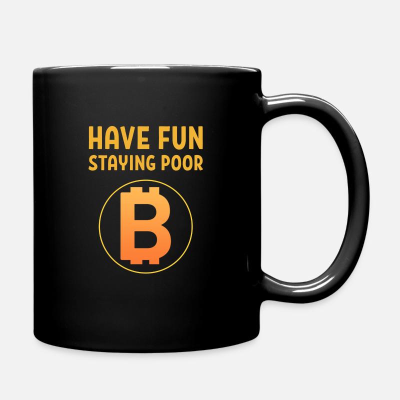 Have Fun Staying Poor Bitcoin Logo Krypto Coin BTC - Tasse einfarbig - Schwarz