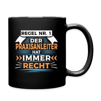 Der Praxisanleiter hat immer Recht - Tasse einfarbig - Schwarz - Rechts