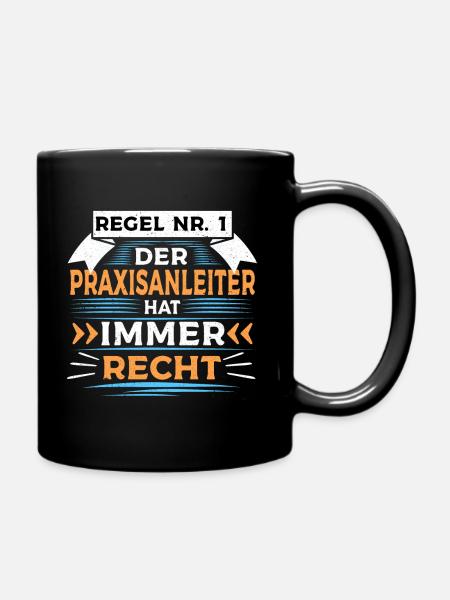 Der Praxisanleiter hat immer Recht - Tasse einfarbig - Schwarz