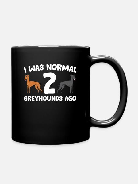 Funny Greyhound I Was Normal 2 Greyhounds Ago - Full Colour Mug - black