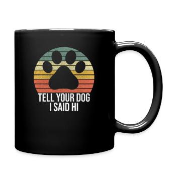 Tell your Dog i said Hi chien cadeau chien sort de chien - Mug uni - noir - Droite