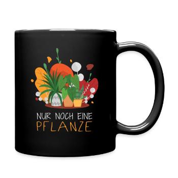 Nur noch eine Pflanze | Lustiges Gärtner Geschenk - Tasse einfarbig - Schwarz - Rechts