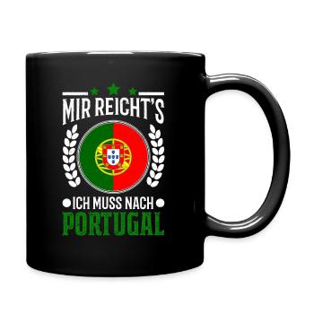 Mir reichts Ich muss nach Portugal Urlaub Geschenk - Tasse einfarbig - Schwarz - Rechts