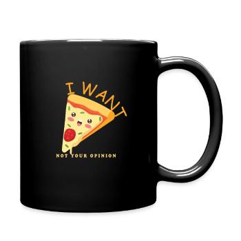 Je veux pizza pas votre opinion - Mug uni - noir - Droite