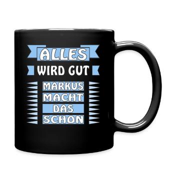 ALLES WIRD GUT MARKUS MACHT DAS SCHON - Tasse einfarbig - Schwarz - Rechts