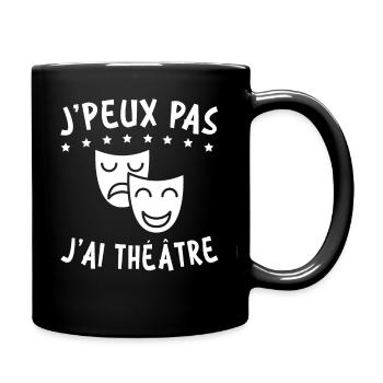 J'Peux Pas J'ai Théâtre - Mug uni - noir - Droite