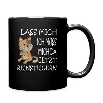 Ich muss mich da jetzt Reinsteigern Katze Kater - Tasse einfarbig - Schwarz - Rechts