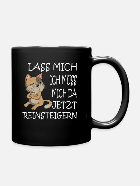 Ich muss mich da jetzt Reinsteigern Katze Kater - Tasse einfarbig - Schwarz