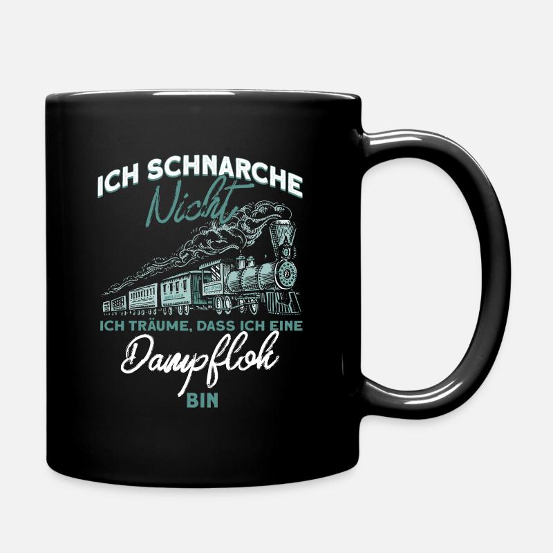 Schnarche Nicht Träume Dampflok Lokomotive Spruch - Tasse einfarbig - Schwarz