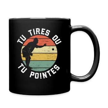 Tu Tires Ou Tu Pointes Pétanque - Mug uni - noir - Droite