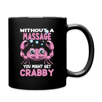 Massagen Without A Massage You Might Get Crabby - Tasse einfarbig - Schwarz - Rechts