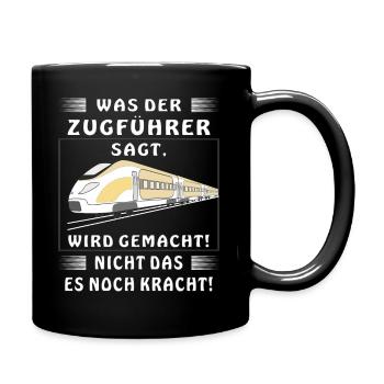 WAS DER ZUGFÜHRER SAGT WIRD GEMACHT - Tasse einfarbig - Schwarz - Rechts