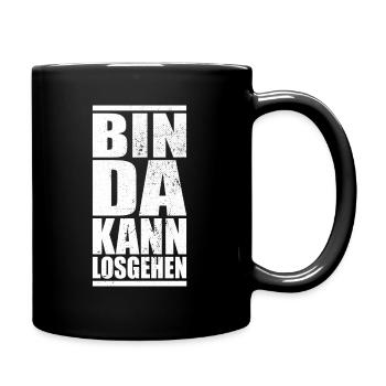 Bin Da Kann Losgehen Spruch Party Fun Spaß JGA - Tasse einfarbig - Schwarz - Rechts