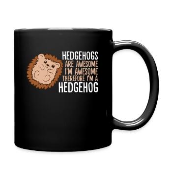 Igel sind fantastisch. Ich bin genial, also bin - Tasse einfarbig - Schwarz - Rechts