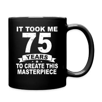75 Jahre Birthday 75 Geburtstag Geschenk 75 Jahre - Tasse einfarbig - Schwarz - Rechts