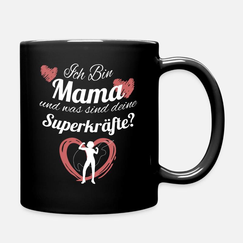 Ich Bin Mama und was sind deine Superkräfte ? - Tasse einfarbig - Schwarz