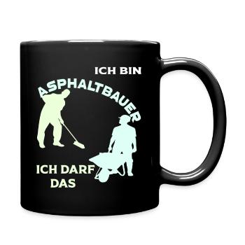 Ich bin Asphaltbauer, ich darf das! - Tasse einfarbig - Schwarz - Rechts