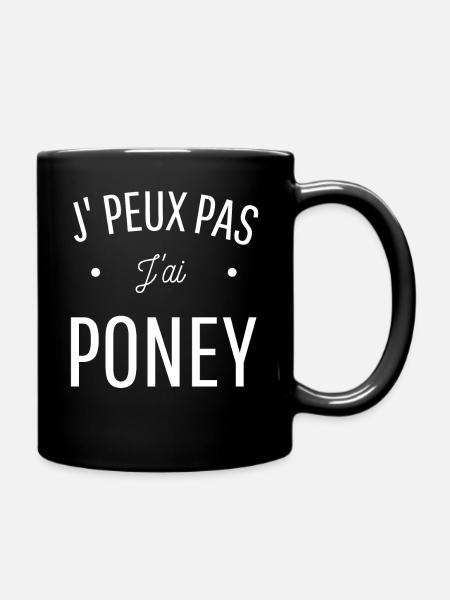 JE PEUX PAS J'AI PONEY idée cadeau citation humour - Mug uni - noir