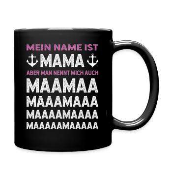 Mein Name ist Mama aber man nennt mich auch Maamaa - Tasse einfarbig - Schwarz - Rechts