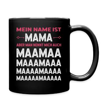 Mein Name ist Mama aber man nennt mich auch Maamaa - Tasse einfarbig - Schwarz - Rechts