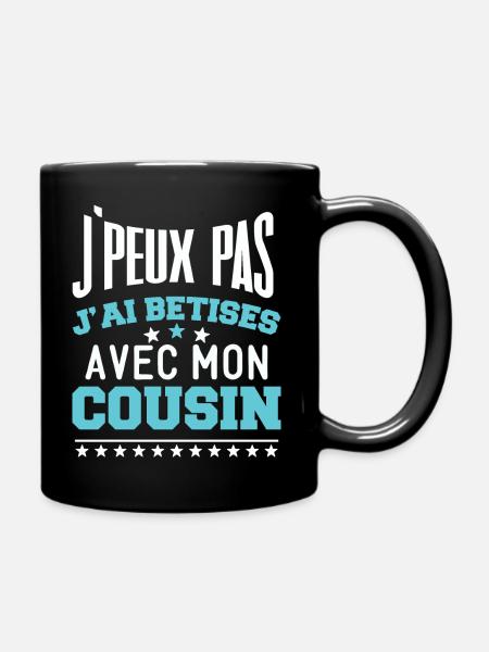 J'peux pas j'ai bêtises avec mon cousin cadeau - Mug uni - noir