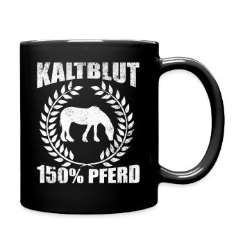 Kaltblut 150% Pferd Reiten Hobby Pferde Geschenk - Tasse einfarbig - Schwarz - Rechts