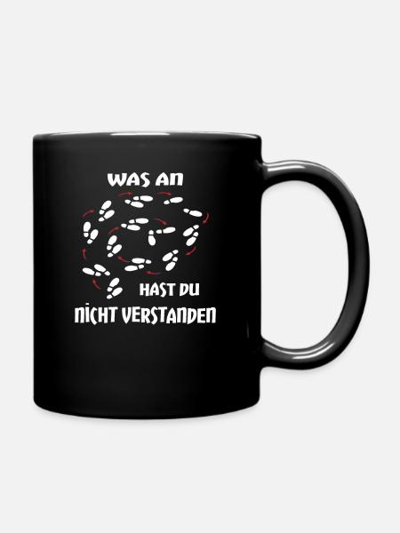 Spruch Tanzen Tanzschule Geschenk - Tasse einfarbig - Schwarz