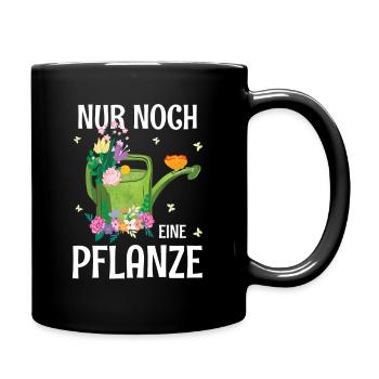 Nur noch eine Pflanze Lustiges Gärtnerin Geschenk - Tasse einfarbig - Schwarz - Rechts
