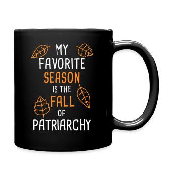 My Favorite Season Is The Fall Of Patriarchy - Mug uni - noir - Droite