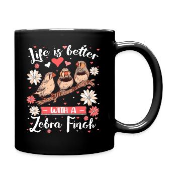 Life is Better with a Zebra Finch - Tasse einfarbig - Schwarz - Rechts