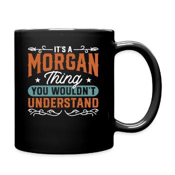 It's a Morgan thing called Morgan Name Morgan - Full Colour Mug - black - Right