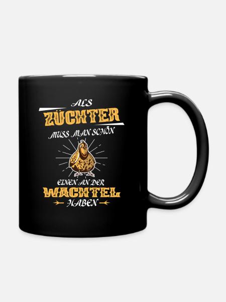Als Züchter Muss Man Einen An Der Wachtel Haben - Tasse einfarbig - Schwarz