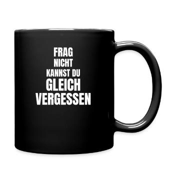 lustige Sprüche Statement, witziger Spruch, frech - Tasse einfarbig - Schwarz - Rechts