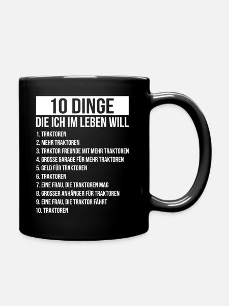 Dinge die ich im Leben Will Traktor Mehr Traktoren - Tasse einfarbig - Schwarz