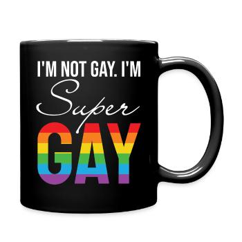 LGBT Gay Pride -I´m not Gay. i´m Super Gay - Tasse einfarbig - Schwarz - Rechts