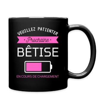 PROCHAINE BÊTISE cadeau humour - Mug uni - noir - Droite