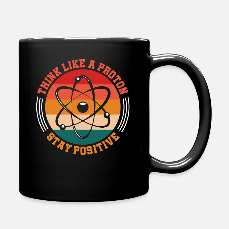 Think Like A Proton Stay Positive Science - Mug uni - noir