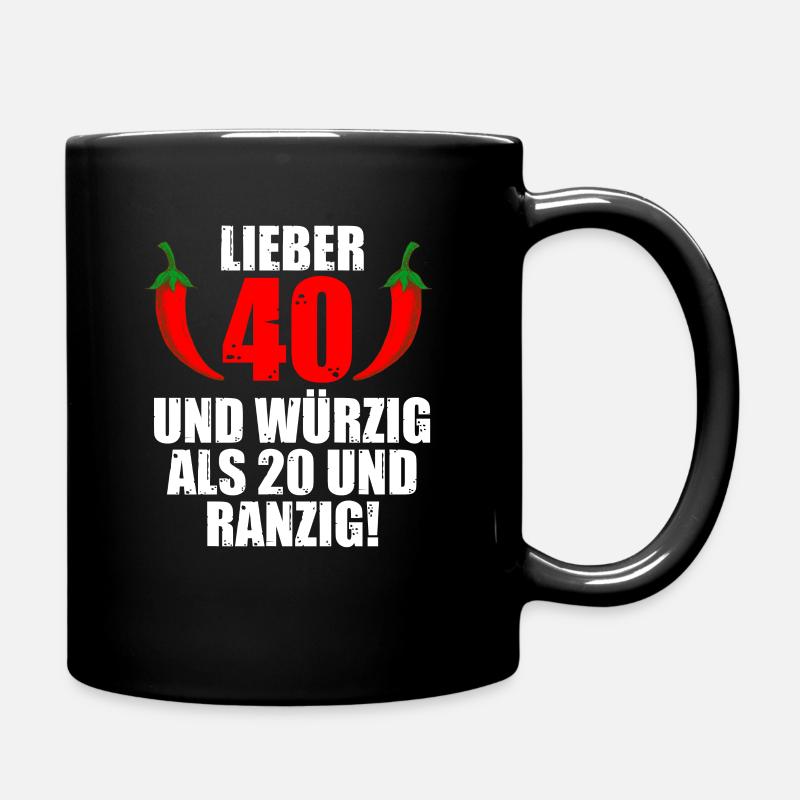 Lieber 40 und Würzig Als 20 und Ranzig - Tasse einfarbig - Schwarz