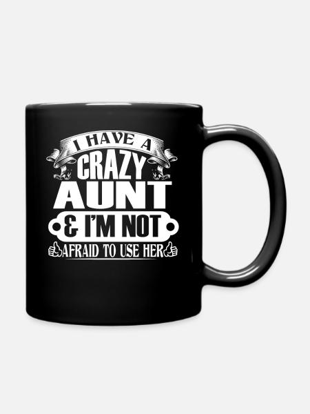 I Have A Crazy Aunt Not Afraid To Use Her - Enfärgad mugg - svart