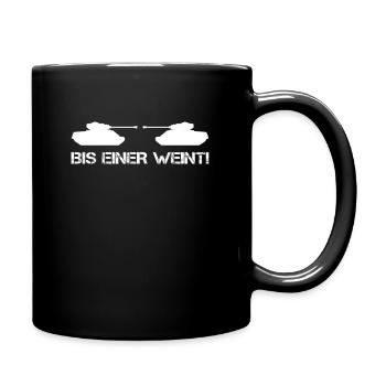 Bis einer weint! Panzer Militär Bundeswehr Lustig - Tasse einfarbig - Schwarz - Rechts