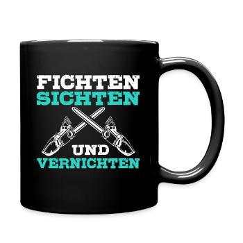 Fichten sichten und vernichten Holzfäller Spruch - Tasse einfarbig - Schwarz - Rechts
