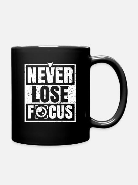 Never Lose Focus Fotograf Fotografin Fotografie - Tasse einfarbig - Schwarz