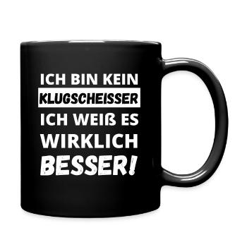 Ich bin kein Klugscheißer ich weiß es besser - Tasse einfarbig - Schwarz - Rechts