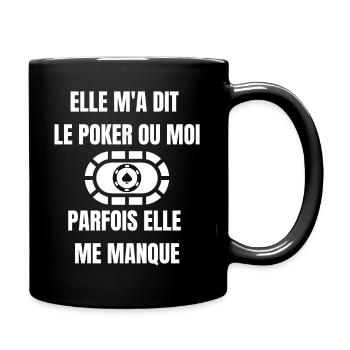 Elle m'a dit le poker ou moi, elle me manque - Mug uni - noir - Droite