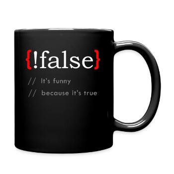 False It’s Funny Because It's True Funny Programmi - Tasse einfarbig - Schwarz - Rechts